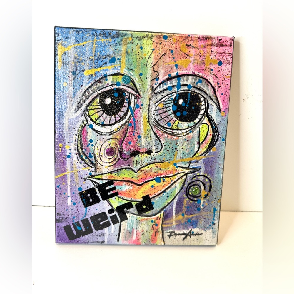 Hand Crafted BE WEIRD Art Canvas 8in x 10in Art Piece
